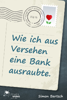 Wie ich aus VErsehen eine Bank ausraubte